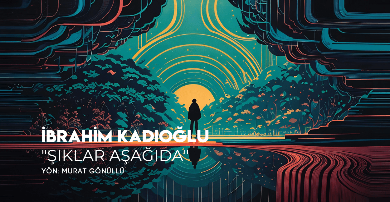 İbrahim Kadıoğlu - Şıklar Aşağıda
